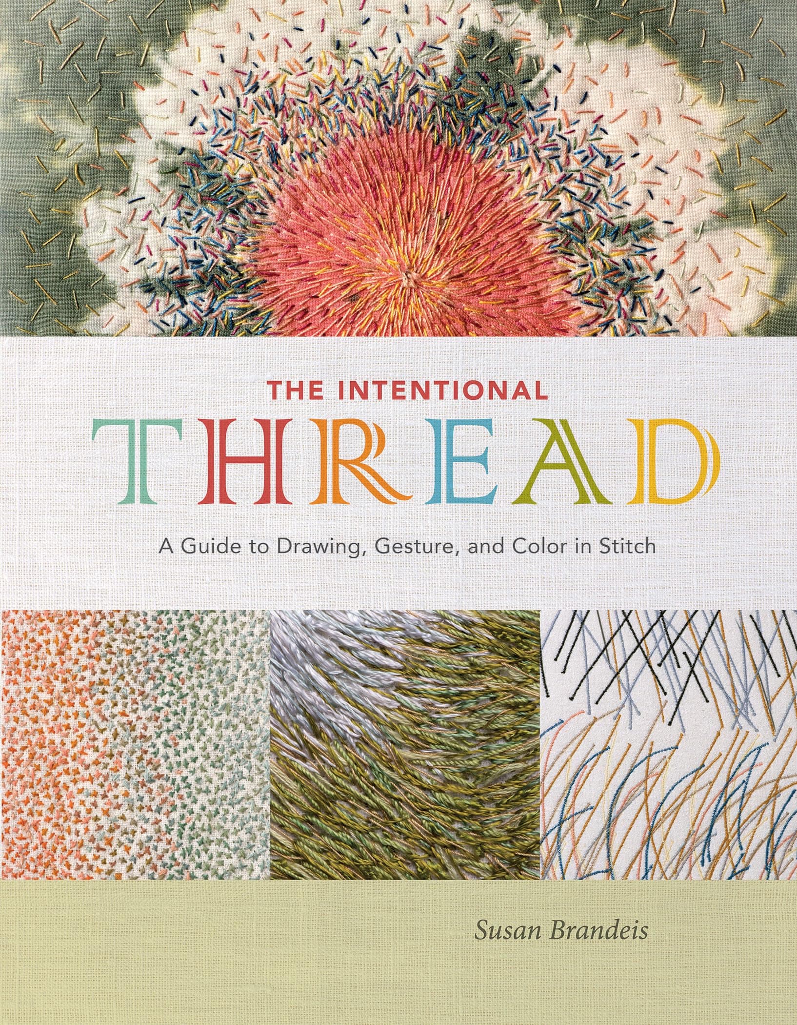 The Intentional Thread: A Guide to Drawing, Gesture, and Color in Stitch Hardcover – Illustrated, July 28, 2019